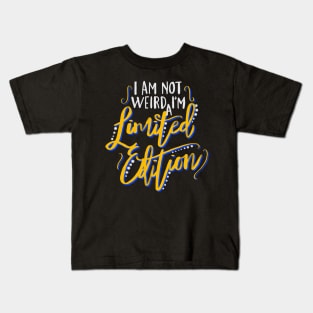 I Am Not Weird I'm a Limited Edition Kids T-Shirt